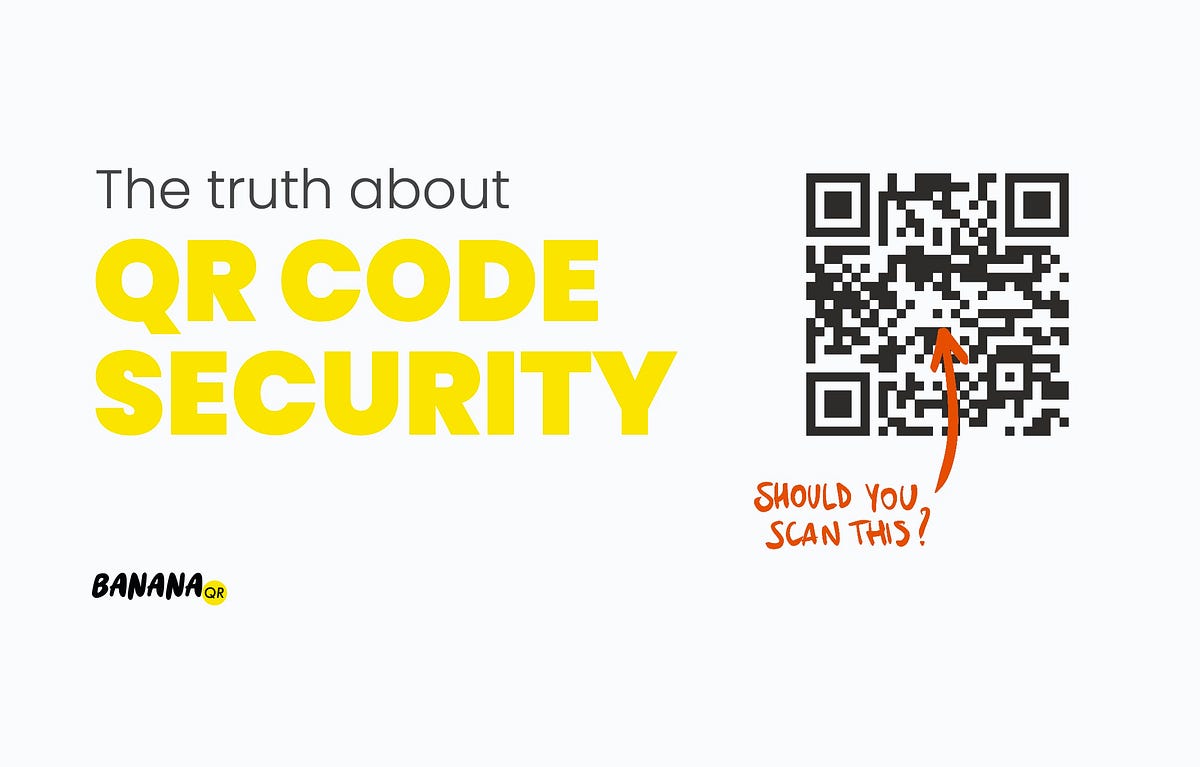 Are QR codes safe?. Why QR codes are designed to be safe… by Banana
