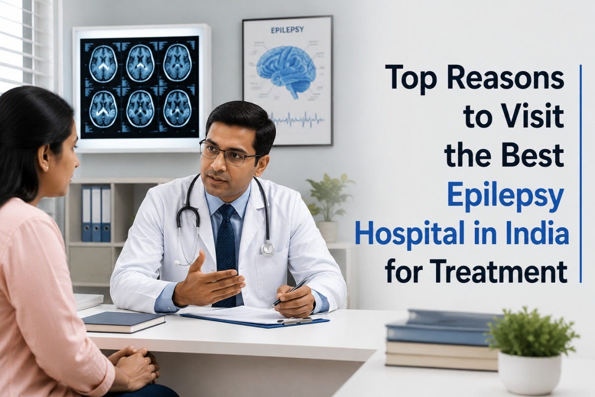 Top Reasons to Visit the Best Epilepsy Hospital in India for Treatment