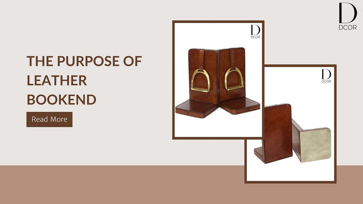 The Purpose of Leather Bookend. Having something unique for your home