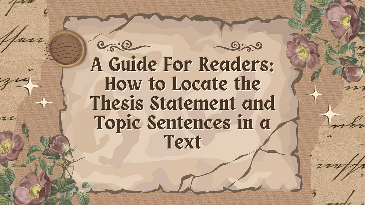 A Guide For Readers How to Locate the Thesis Statement and Topic