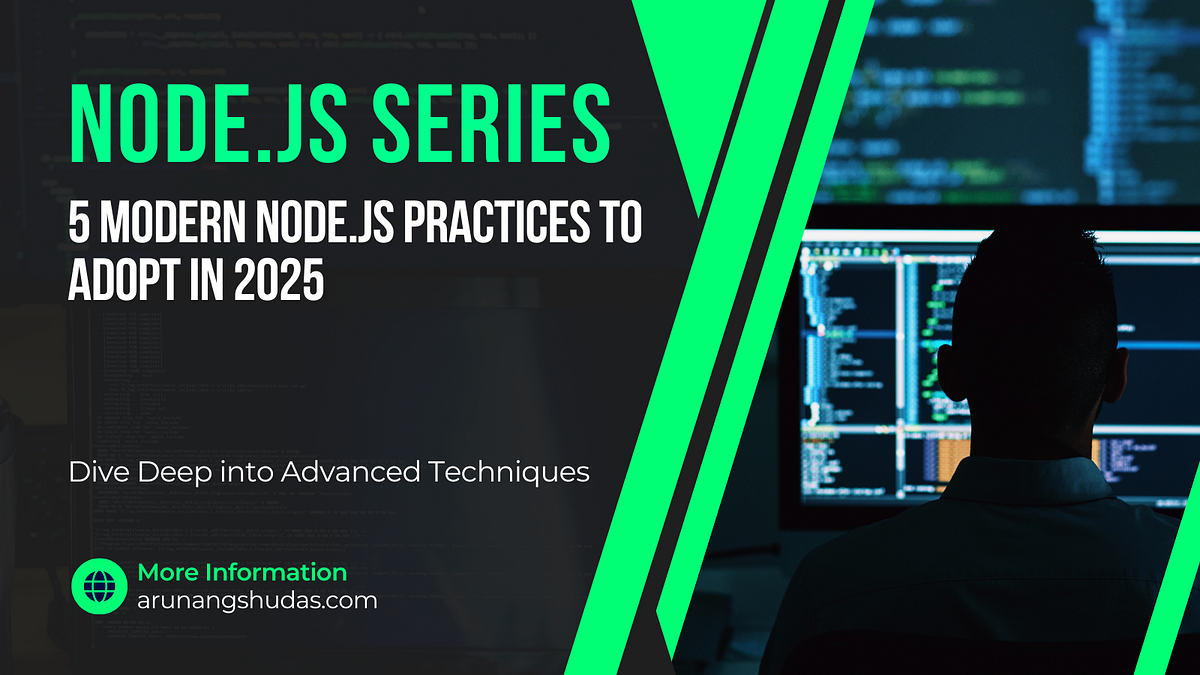 5 Modern Node.js Practices to Adopt in 2025 | by Arunangshu Das | Medium