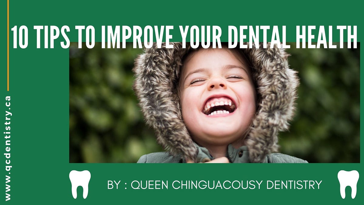 10 Tips to Improve Your Dental Health by Best Dentist on Chinguacousy