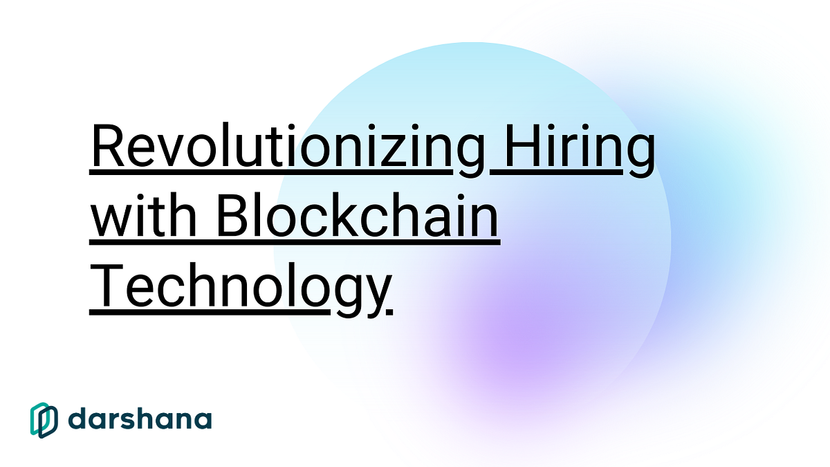 Revolutionizing Hiring with Blockchain Technology Introducing Darshana’s CuttingEdge Platform