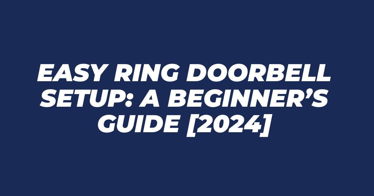 Easy Ring Doorbell Setup: A Beginner’s Guide | by Ring Camera Care | Medium