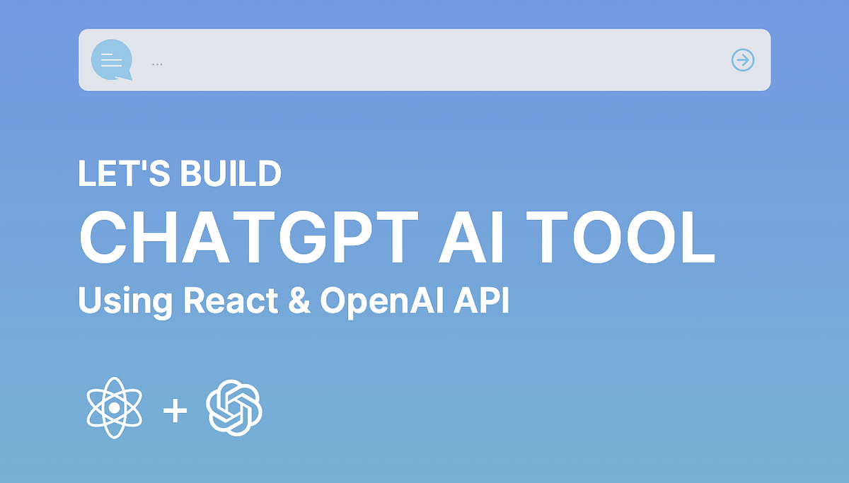 Develop ChatGPT AI Tool Using React & OpenAI API ! | by Katheer Mizal ...