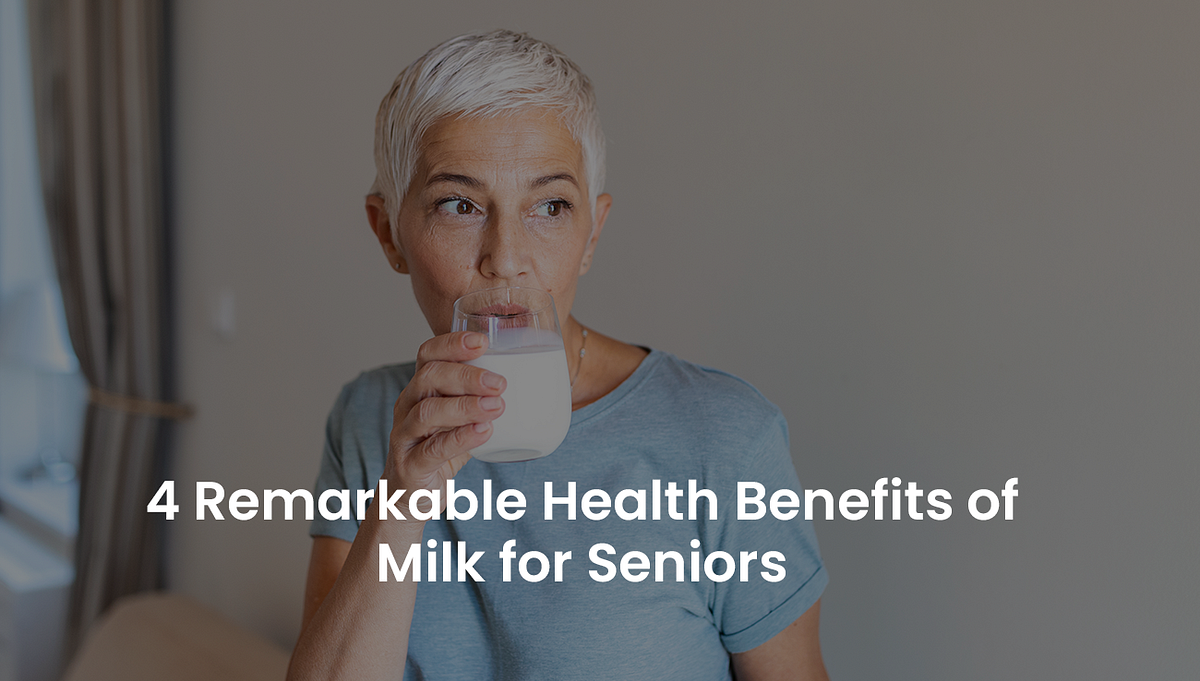 4 Remarkable Health Benefits of Milk for Seniors by Sharmaprashant