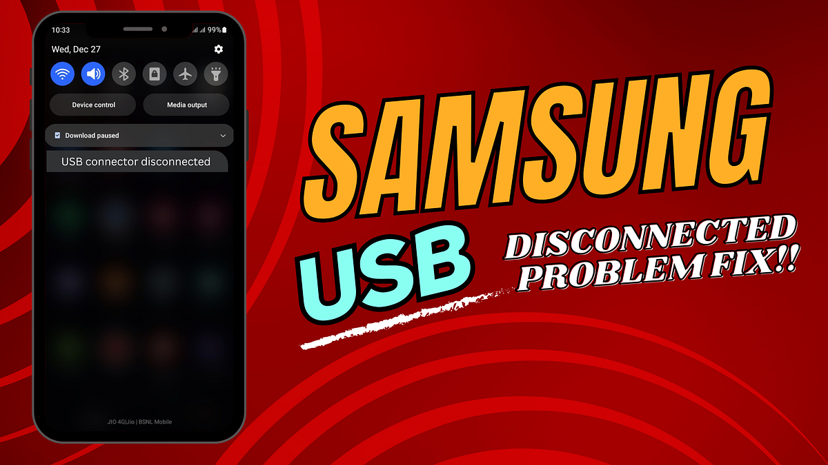Solving the Samsung USB Connector Disconnected Problem A Complete