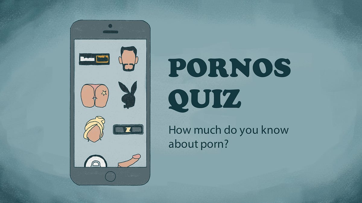 Pornos Quiz: How Much Do You Know About Porn? | by James M. Costa | The  Math Folder | Medium