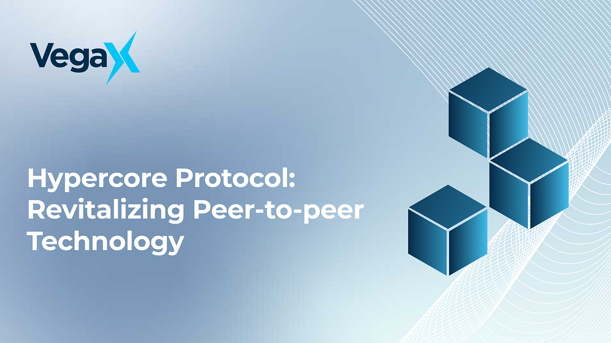 Hypercore Protocol: Revitalizing Peer-to-Peer Technology — VegaX ...