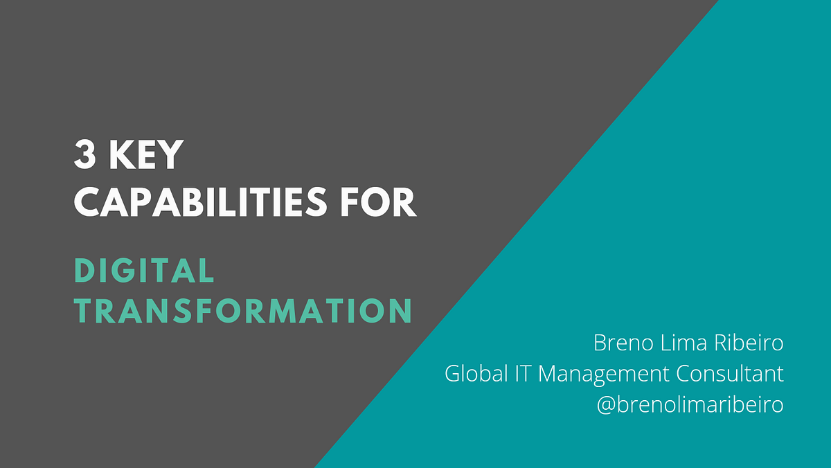 3 Key Capabilities for Digital Transformation by Breno Lima Ribeiro