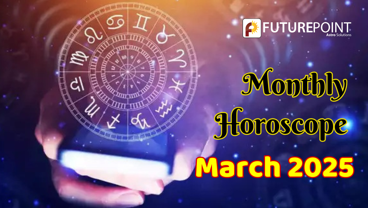 March 2025 Monthly horoscope for all Zodiac Signs Predictions and