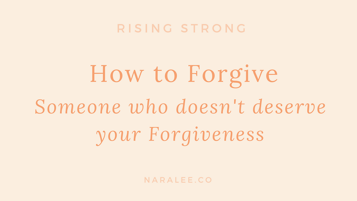 Forgiveness: How to Forgive Someone who Doesn’t Deserve your ...