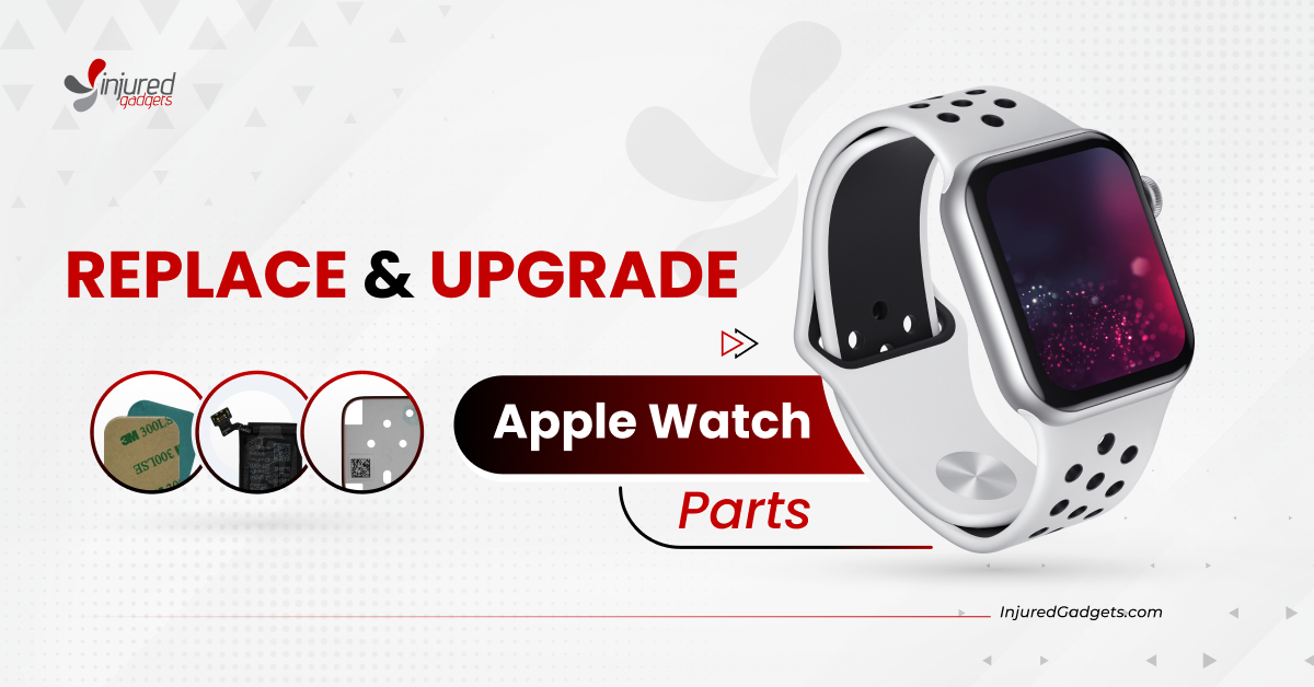 How To Replace and Upgrade Apple Watch Parts Injured Gadgets Medium