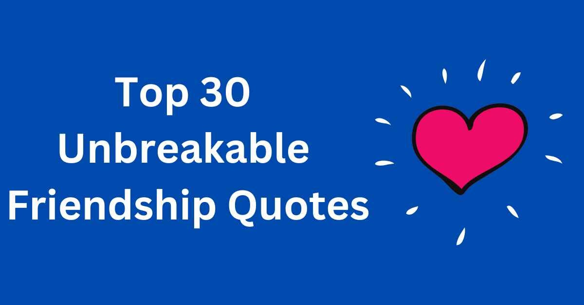 Top 30 Unbreakable Friendship Bond Quotes, by Rizwan