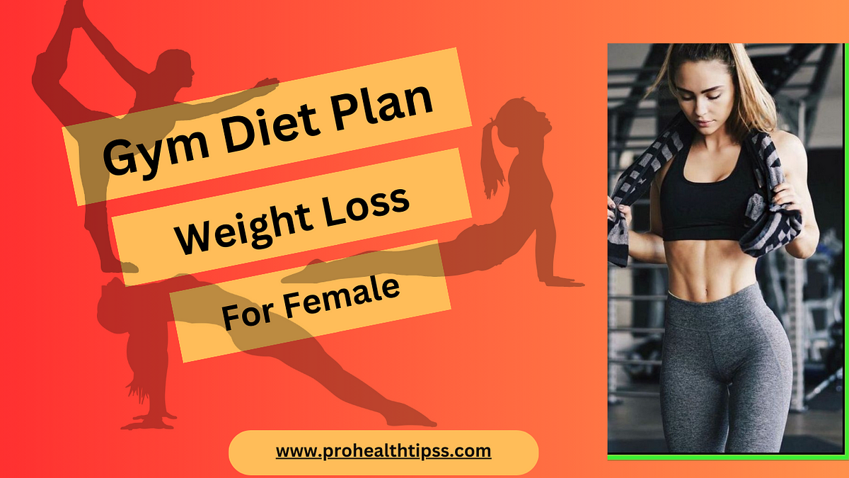 Gym Diet Plan For Weight Loss For Female By Ajaysharma Oct 2023 Gym Diet Plan For Weight Loss For Female By Ajaysharma Oct 2023
