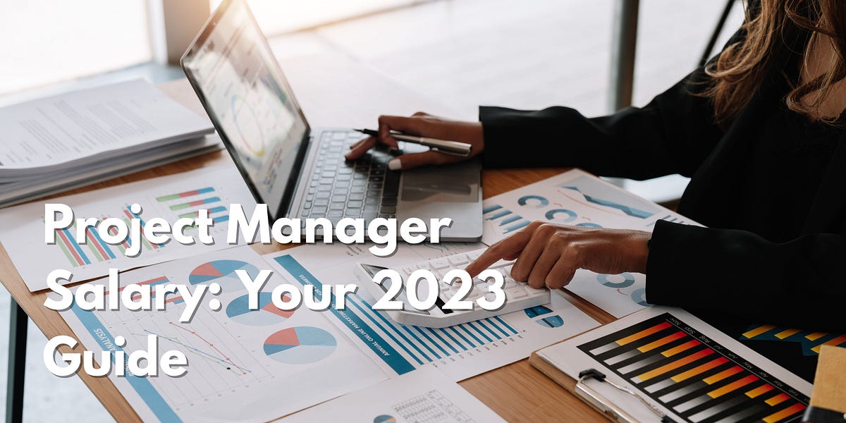 Project Manager Salary Your 2023 Guide By Shubh Medium   1*WqfA0zcuyfs  5 WChBrXw 