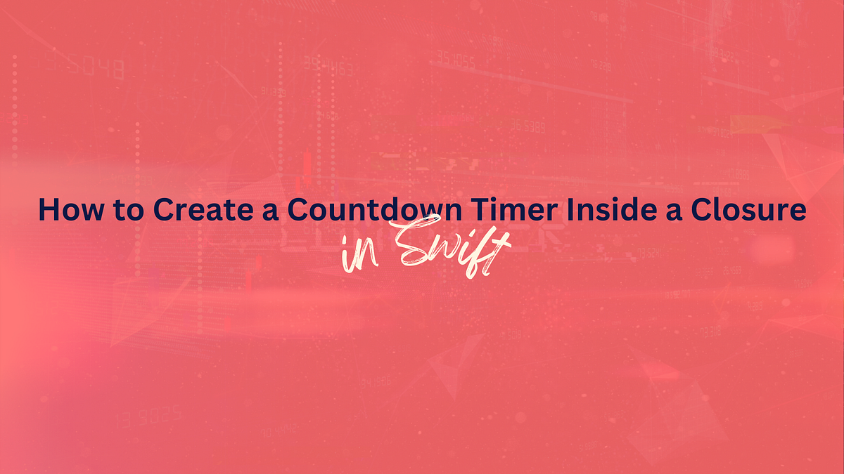 How to Create a Countdown Timer Inside a Closure in Swift by Ijeoma