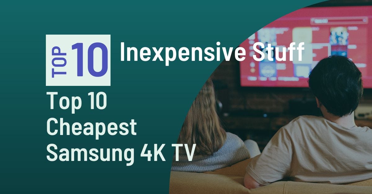 Top 10 Cheapest Samsung 4K TV. Buying a good television is another… | by  FAST NEWS | Medium