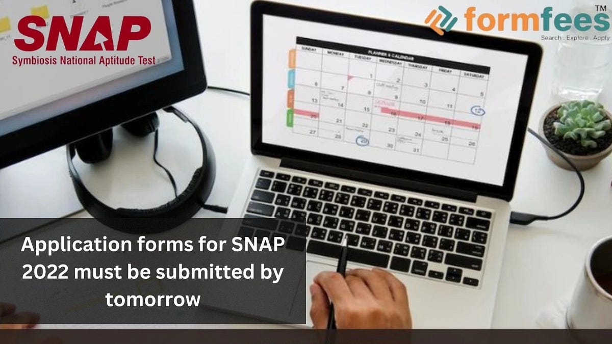 Application forms for SNAP 2022 must be Submitted by Tomorrow, Last