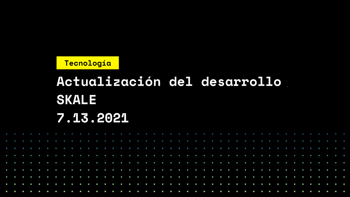 Actualización del desarrollo de SKALE | by GAOA | SKALE Spanish | Medium
