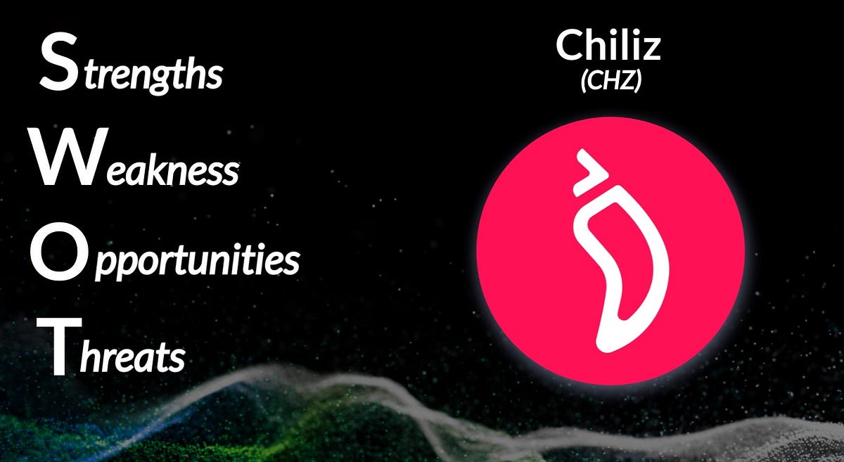 SWOT Analysis: Chiliz (CHZ). *Note: a SWOT analysis is an evaluation… | by  Andrey Didovskiy | The Crypto Masters Guide (TCMG) | Medium