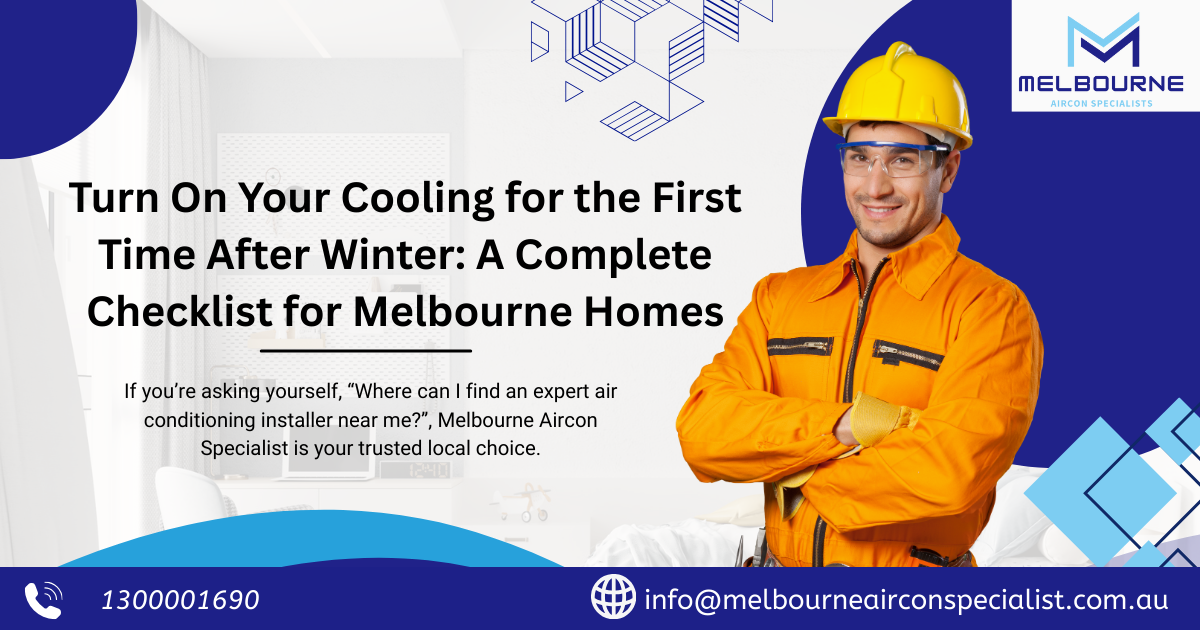Turn On Your Cooling for the First Time After Winter — A Complete Checklist for Melbourne Homes
