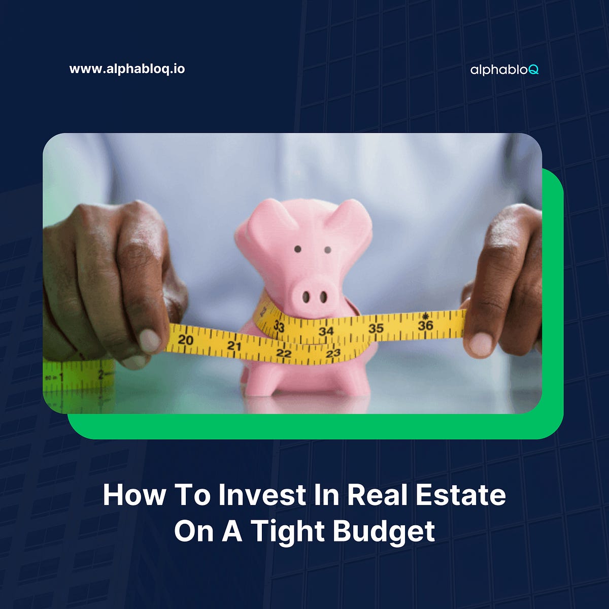 How to Invest in Real Estate on A Tight Budget | by alphabloQ | Jan, 2024 |  Medium