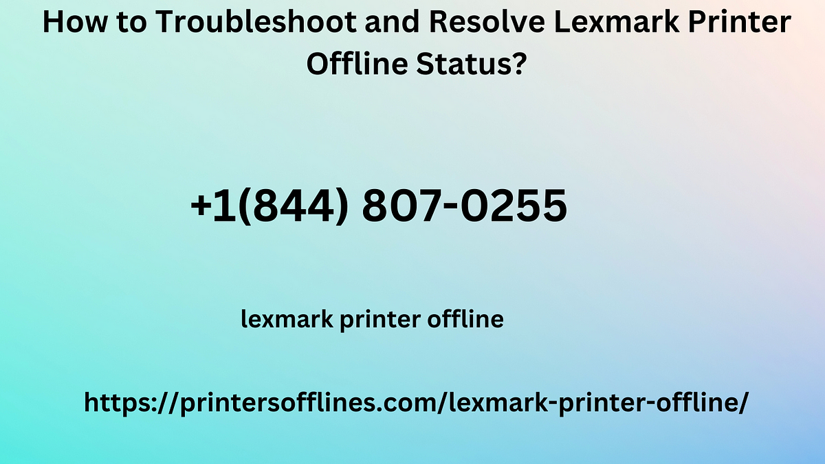 How to Troubleshoot and Resolve Lexmark Printer Offline Status? by