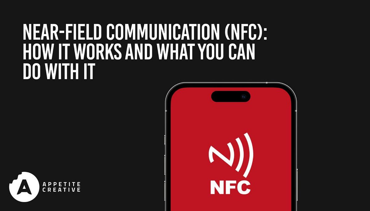 Near-Field Communication (NFC): How It Works and What You Can Do With It |  by Appetite Creative | Medium, image size:1200x685