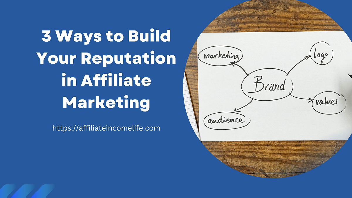 3 Ways to Build Your Reputation in Affiliate Marketing | by Saimahsumar ...