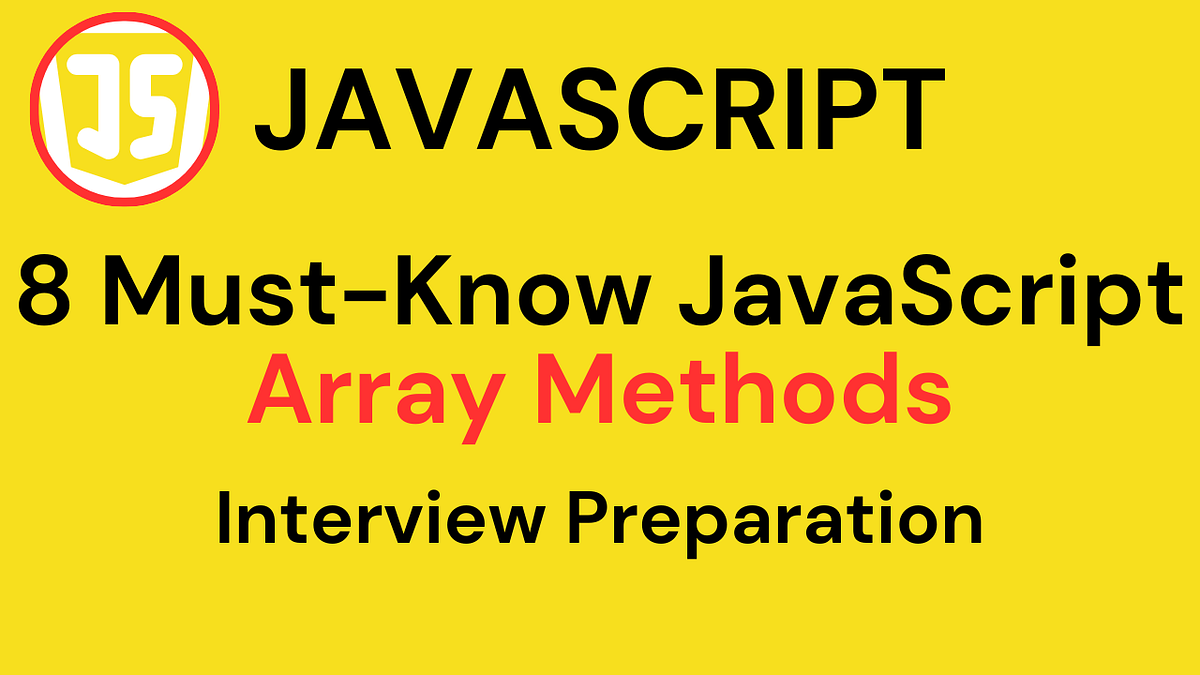 8 Must Know Javascript Array Methods Javascript Interview Preparation 8 Must Know Javascript Array Methods Javascript Interview Preparation