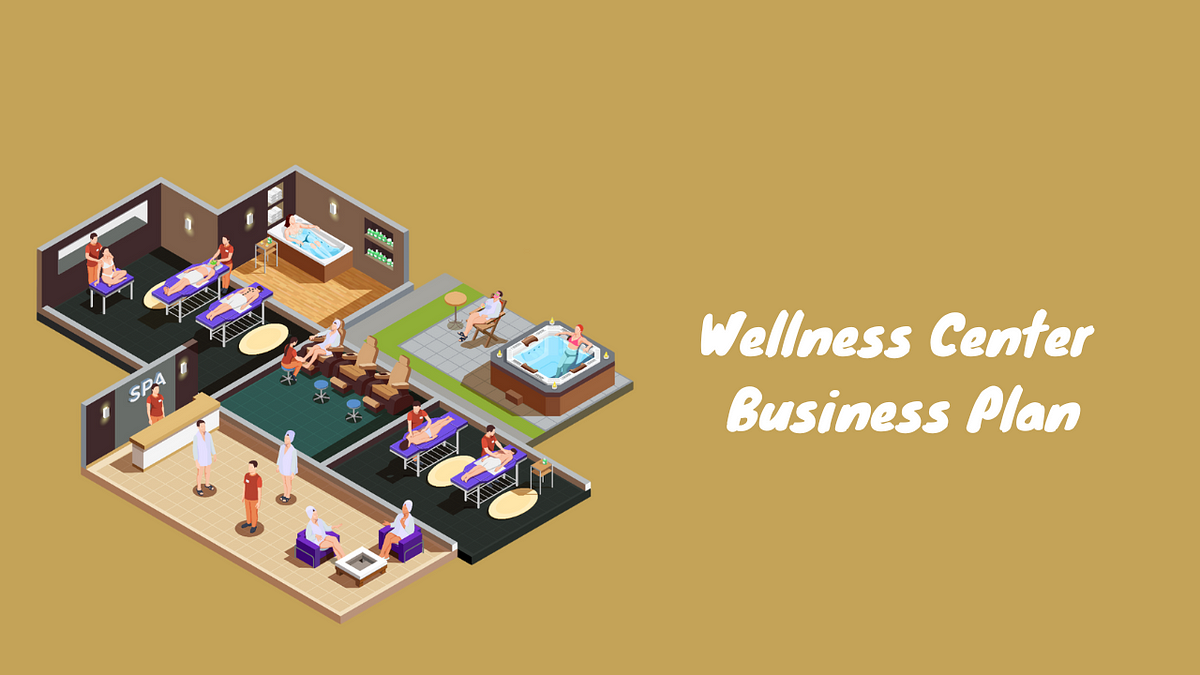 How To Write Wellness Center Business Plan Example And Guide By Selma Khayal Aug 2024 Medium