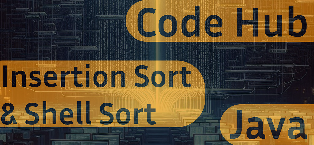 How to Implement Insertion Sort and Shell Sort in Java | by Maurício ...