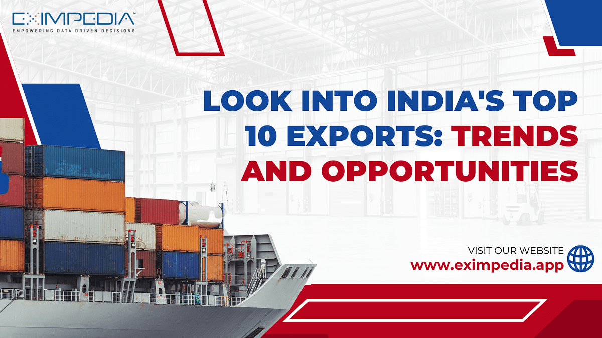 Look into India Top 10 Exports: Trends and Opportunities - Eximpedia -  Medium