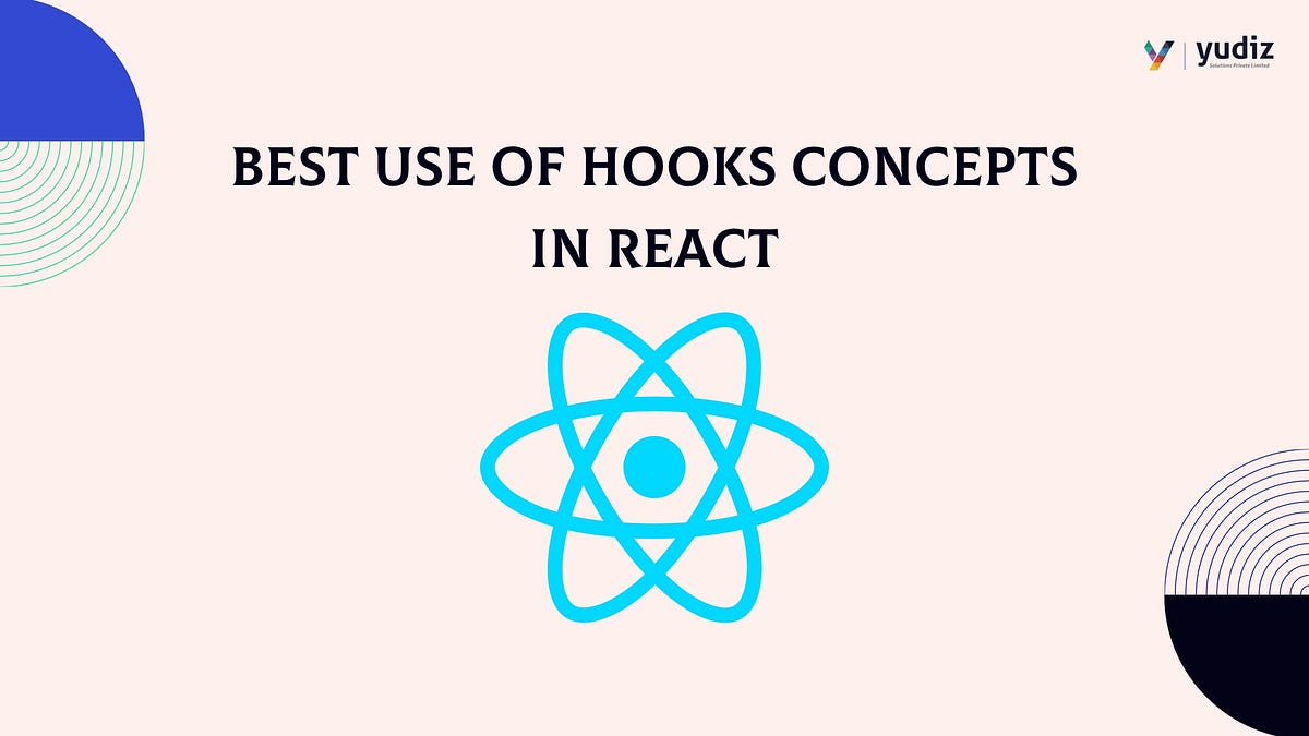Best use of Hooks Concepts in React by Manan Mevada Yudiz Solutions