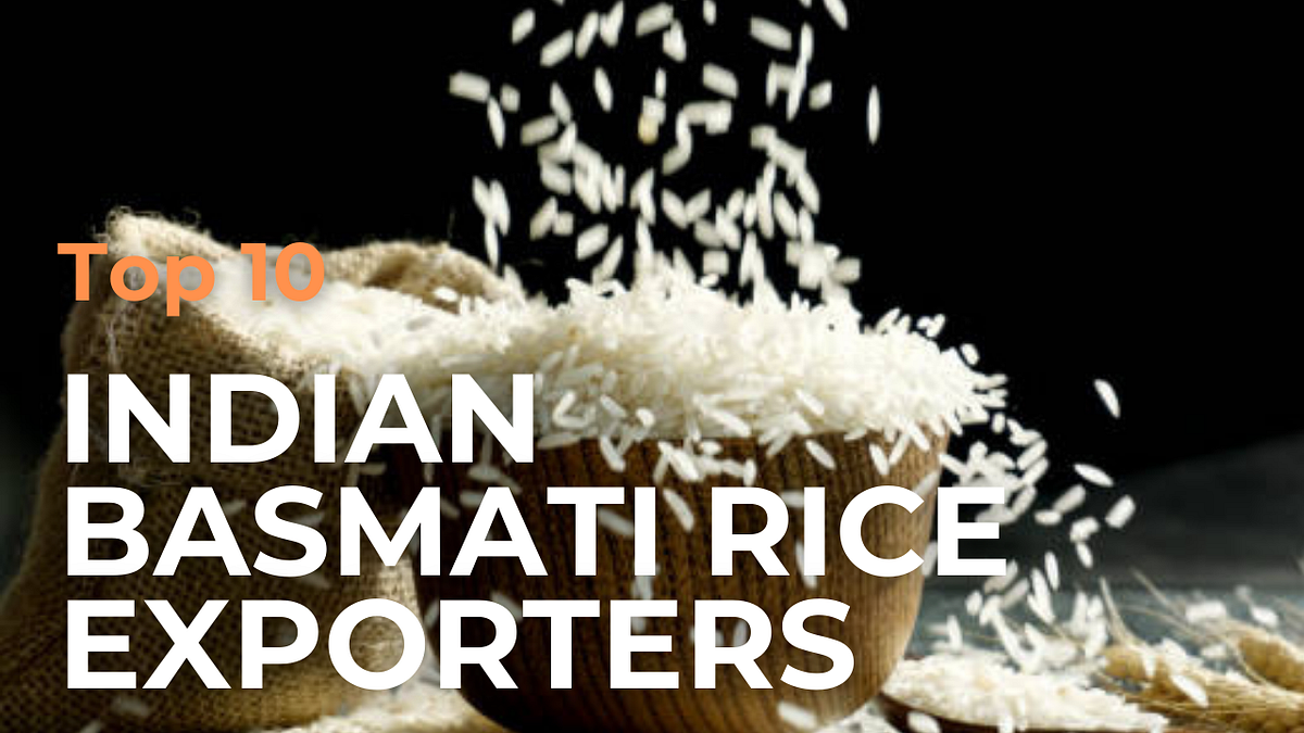 Top 10 Indian Basmati Rice Exporters 2024 by Farman Rind Medium