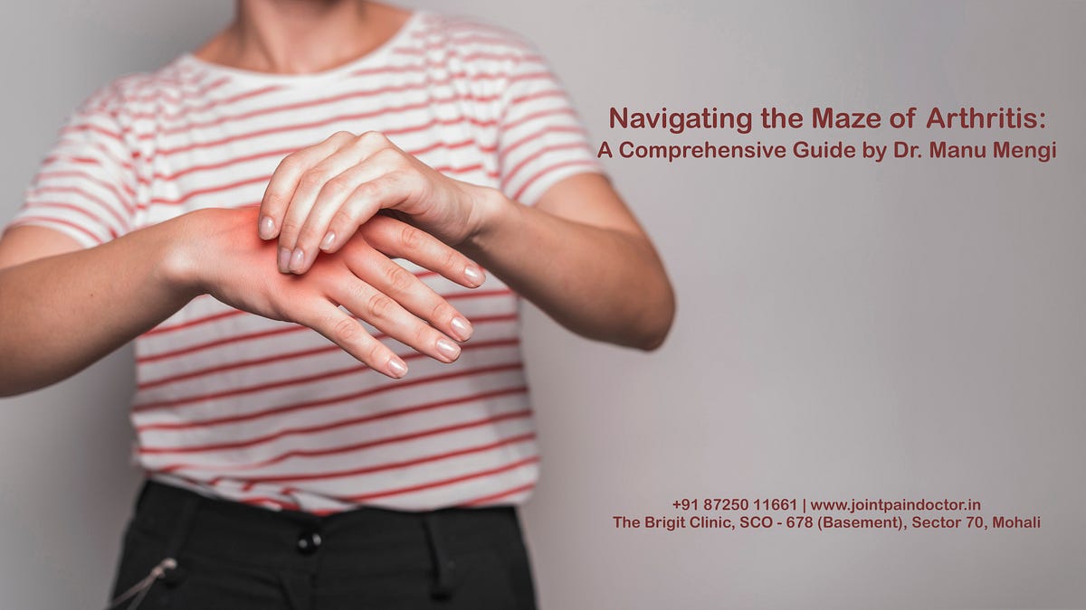 Navigating the Maze of Arthritis: A Comprehensive Guide by Dr. Manu Mengi  by Dr. Manu Mengi 