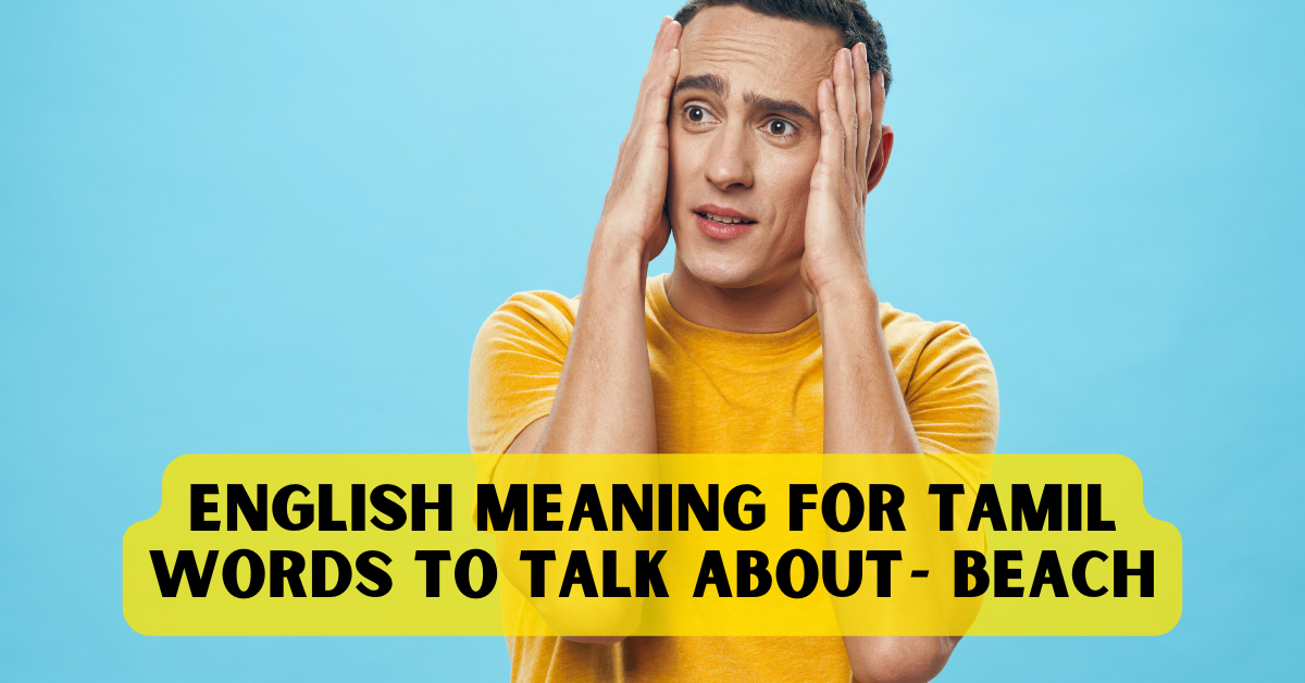 English Meaning For Tamil Words To Talk About — Beach | by Learn