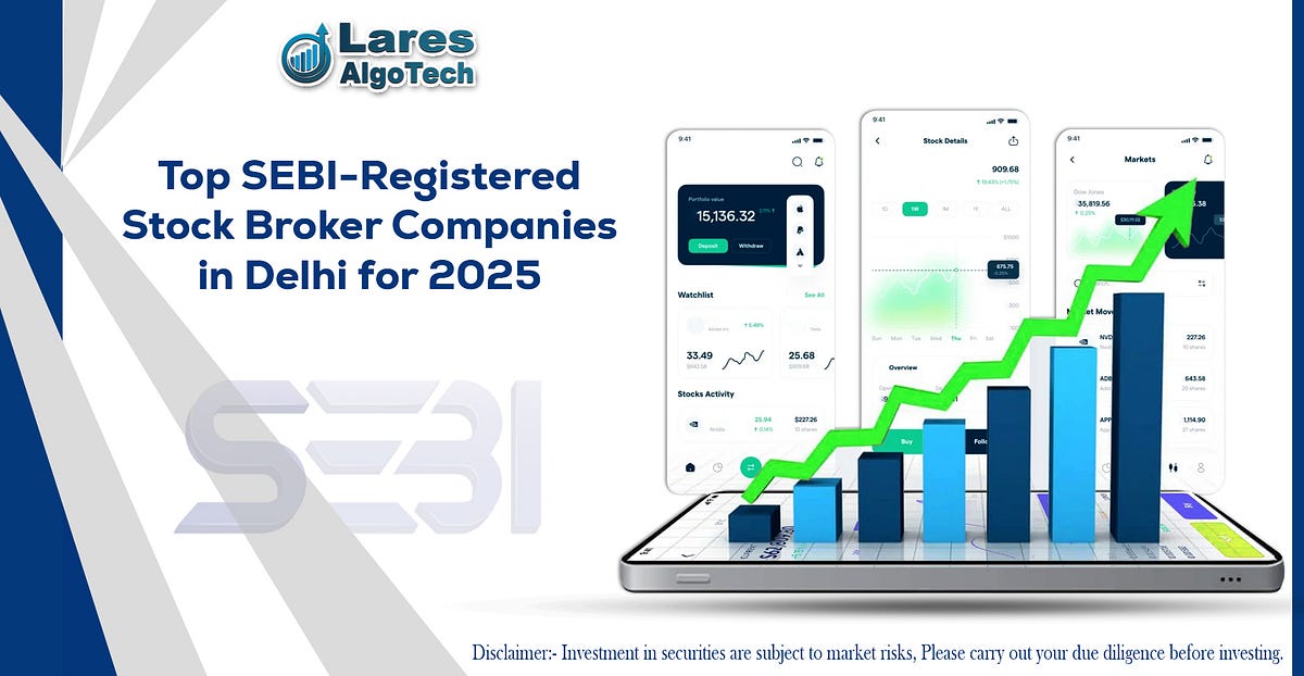 Top SEBI-Registered Stock Broker Companies in Delhi for 2025: Lares ...