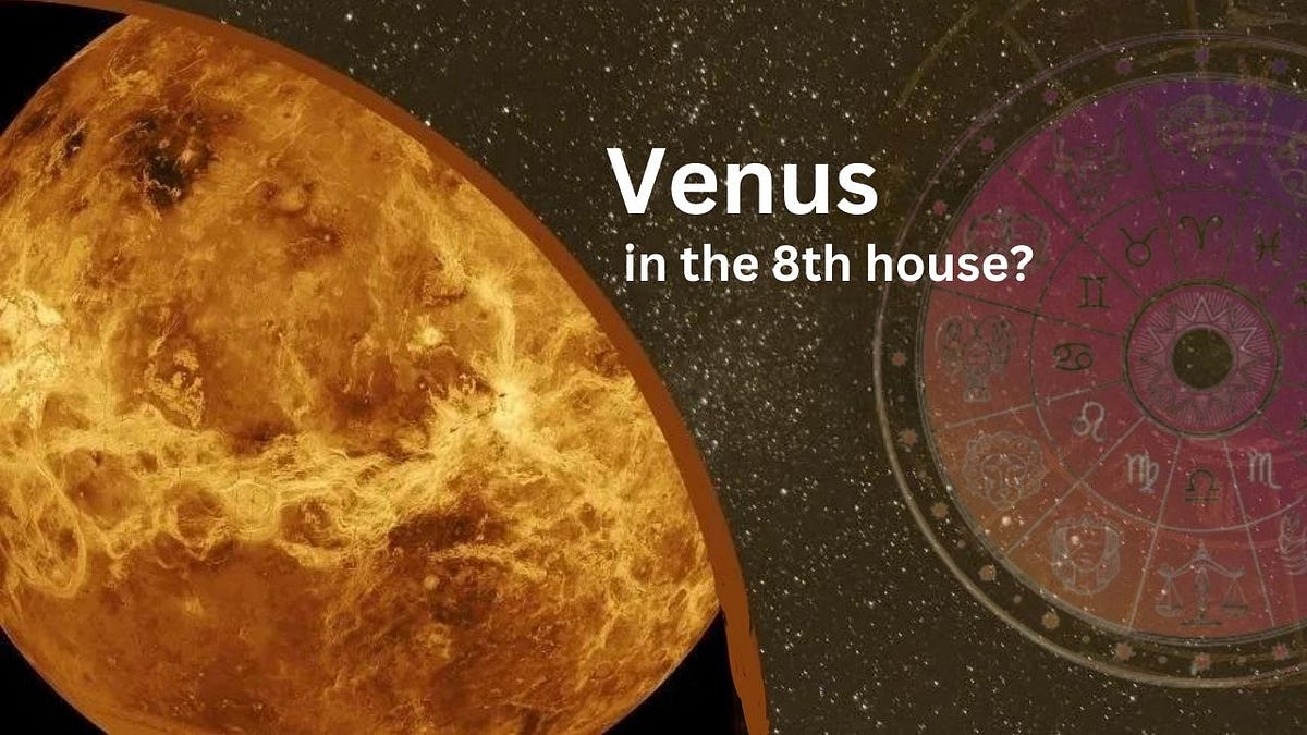 What Are The Astrological Results of Venus in The 8th House? by myastroggn Medium