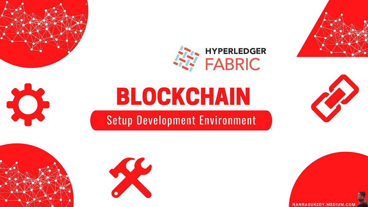 Setup Hyperledger Fabric Development Environment by Nanra Sukedy Medium