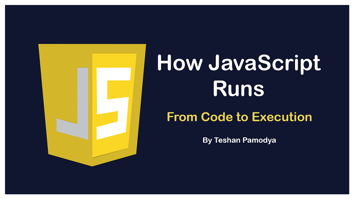 How JavaScript Runs: From Code to Execution | by Teshan Pamodya | Medium