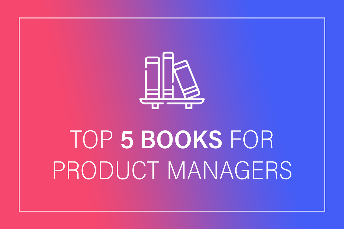 recommended-books-for-product-managers-ongoing-by-rafael-rakhman