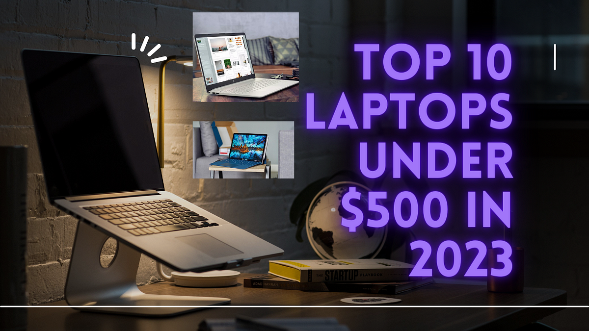 Best Performance Per Dollar Laptop A 500 dollars laptop brings you excellent performance. Here our list of