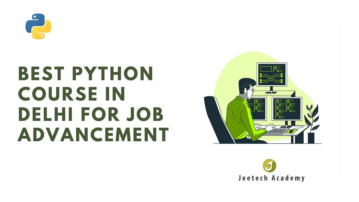 Best Python Course In Delhi For Job Advancement | by Deepak Garhwal ...