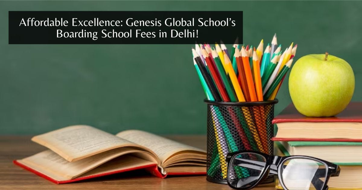 Affordable Excellence Genesis Global School’s Boarding School Fees in Delhi! Genesis Global