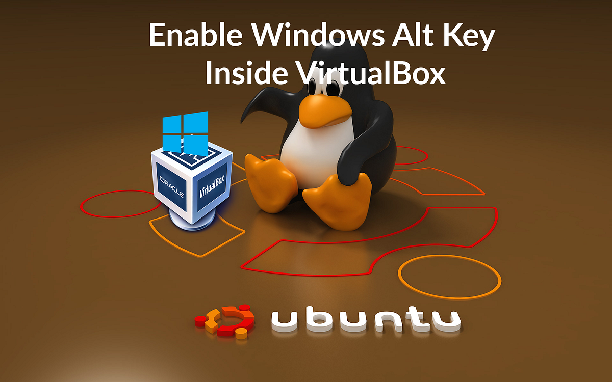 Enable Windows Alt Key Inside VirtualBox | by Androidhotspot | Medium