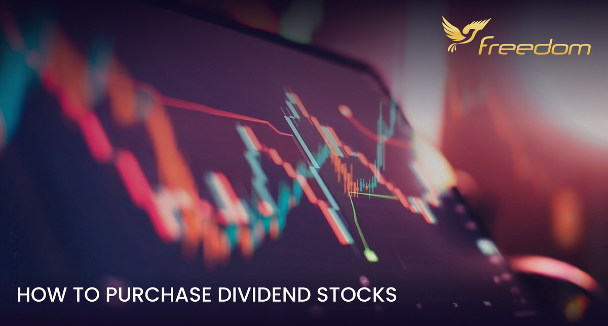 How to Purchase Dividend Stocks. Investing in dividendpaying stocks or… by Freedom Limited