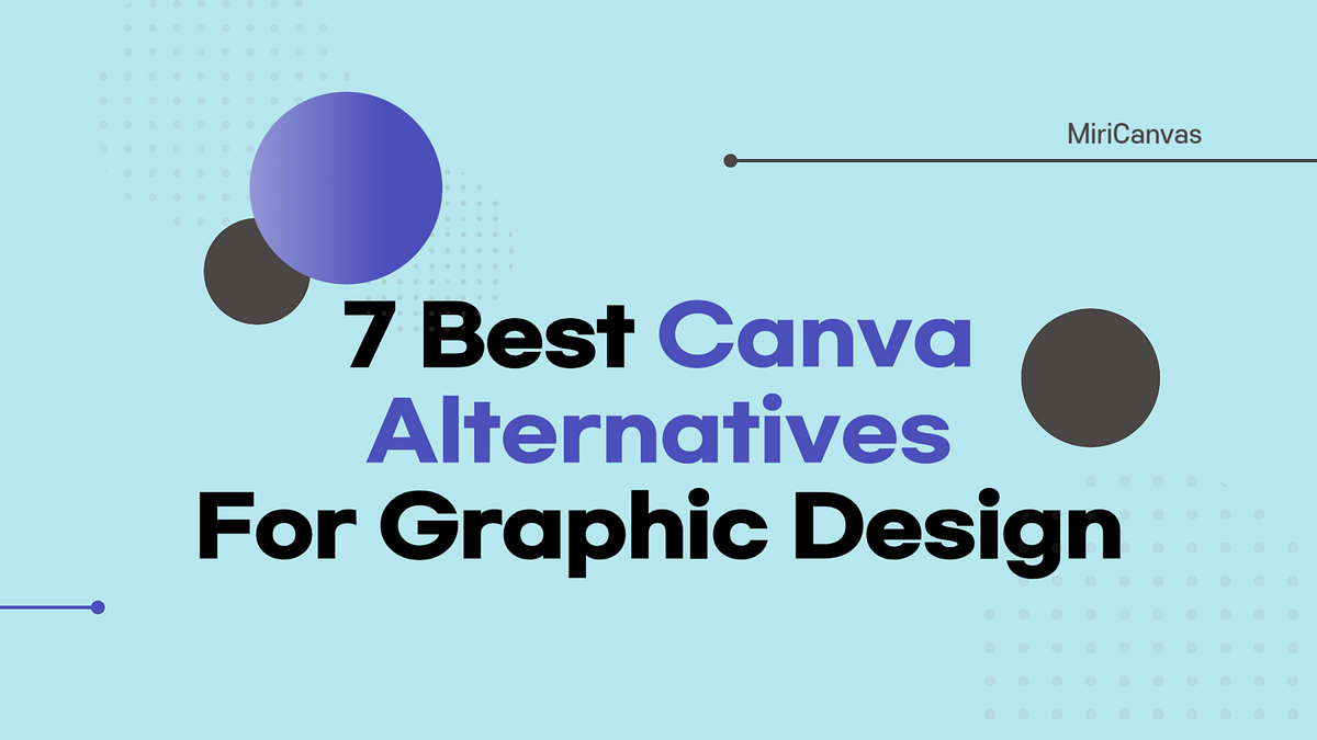 7 Best Canva Alternatives for Graphic Design | by MiriCanvas | Medium