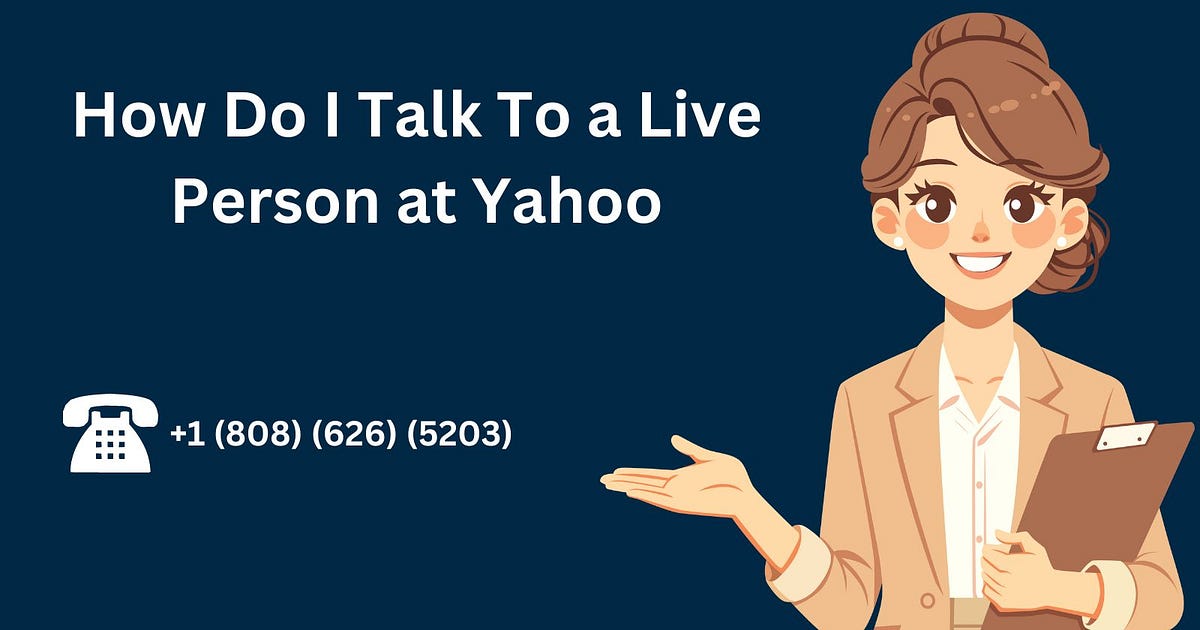 How Do I Talk To a Live Person at Yahoo by Edna mccalla Jun, 2024 Medium